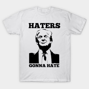 Donald Trump President T-shirt Funny 2020 Elections Haters Gonna Hate T-Shirt